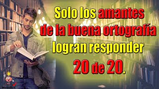 Solo los amantes de la buena ortografía  logran responder bien | 20 Preguntas de ortografía