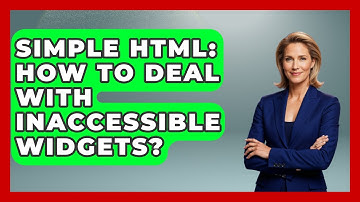 Simple HTML: How To Deal With Inaccessible Widgets? - Simple HTML Studio