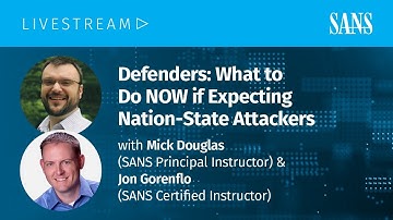 Defenders: What to do NOW if expecting nation state attackers