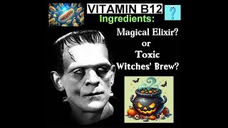 Vitamin B12 Ingredients - Magical Elixir Or Toxic Witches Brew?