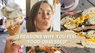 3 Reasons Why You Feel "Food Obsessed"