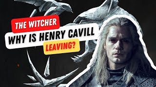 Why Henry Cavill Is Leaving The Witcher After Season 3?