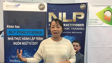 CẢM NHẬN HỌC VIÊN SAU KHÓA HỌC NLP PRACTITIONER - CHỊ NGUYỄN THỊ MINH NGA