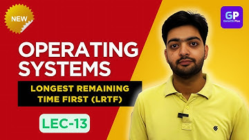 Lec-13 | Longest Remaining Time First (LRTF) scheduling | OS | Basic to Advance