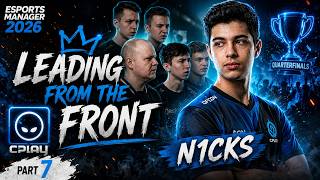 Esports Manager 2026 - NICKS LEADING FROM THE FRONT - Part 7