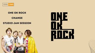 ONE OK ROCK  - CHANGE [Studio Jam Session] (Lirik & Terjemah)
