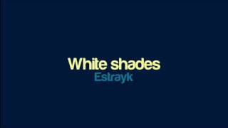 Estrayk - White shades