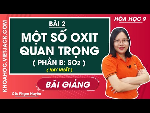 Video Một số Oxit quan trọng (Phần B: Lưu huỳnh đioxit) -... - youtube