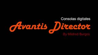 TUTORIAL CONSOLA DIGITALES AVANTIS DIRECTOR  PARA PRINCIPIANTES