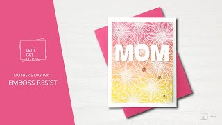 Mother's Day 2024 - Emboss Resist