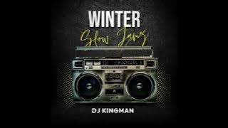 Winter Slow Jamz 2024 - Mixed By DJ Kingman