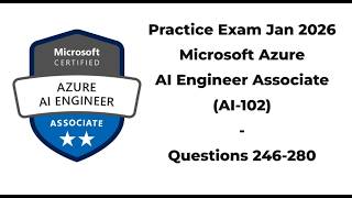 Practice Exam Jan 2026 | Q:246-280 | Microsoft Azure AI Engineer Associate | AI-102