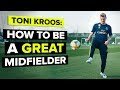 Toni Kroos teaches YOU how to be a GREAT midfielder