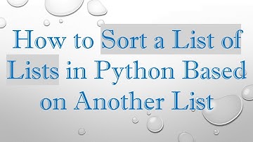 How to Sort a List of Lists in Python Based on Another List