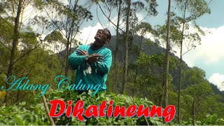 DIKATINEUNG (Kang Adang) - ADANG CALUNG