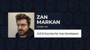 CI/CD Success for Vue Developers - ZAN MARKAN, Vue.js Live 2021