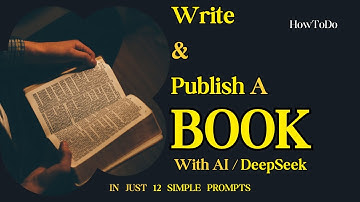 How DeepSeek Helped Me Write And Publish A Book With 12 Simple Prompts - HowToDo