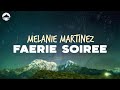 Melanie Martinez FAERIE SOIREE Lyrics Melanie Martinez FAERIE SOIREE Lyrics