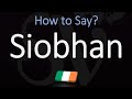 How to pronounce siobhan correctly name meaning  irish pronunciation