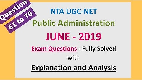 UGC NET Public Admn. Previous Year Questions - June 2019 Questions (61-70) -Solved with Explanation