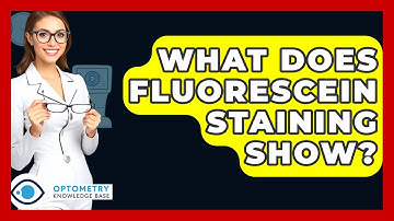 What Does Fluorescein Staining Show? - Optometry Knowledge Base