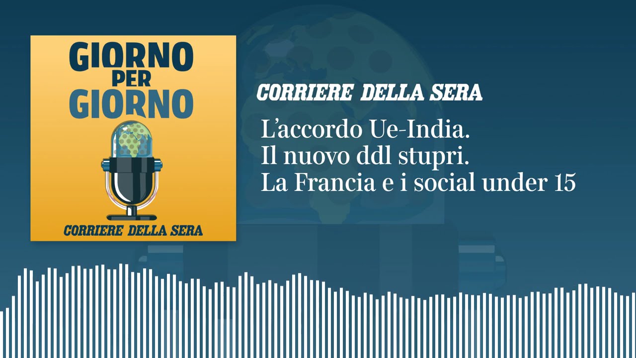 L’accordo Ue-India. Il nuovo ddl stupri. La Francia e i social under 15