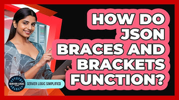 How Do JSON Braces And Brackets Function?