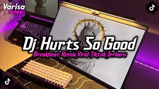Download lagu DJ HURTS SO GOOD BREAKBEAT REMIX FULL BASS JEDAG JEDUG SOUND VIRAL TIKTOK TERBARU 2026