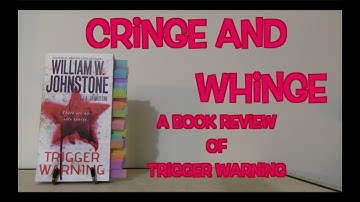 CRINGE AND WHINGE | A Book Review of Trigger Warning by William Johnstone