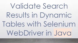 Validate Search Results in Dynamic Tables with Selenium WebDriver in Java