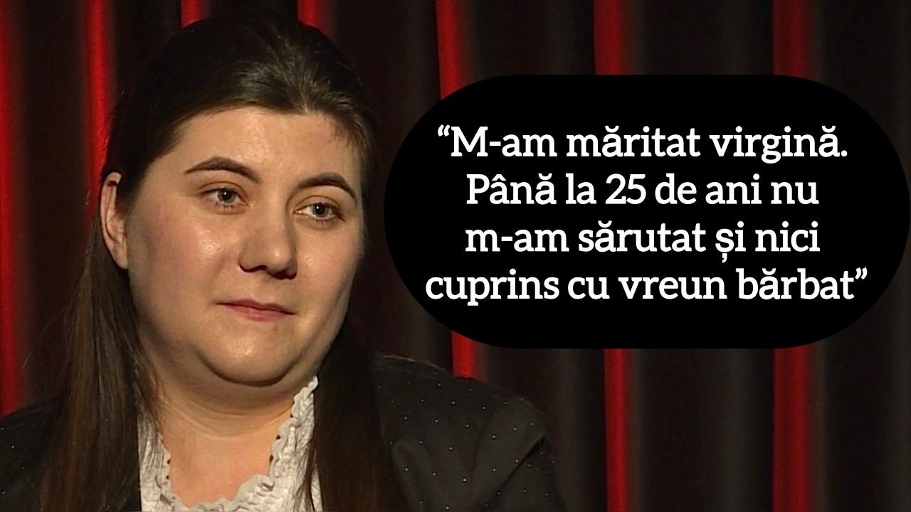 “M-am măritat virgină. Până la 25 de ani nu m-am sărutat și nici cuprins cu vreun bărbat”