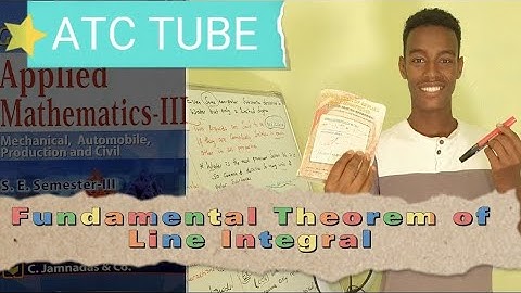 Fundamental Theorem of Line Integral ,  Applied Mathematics Three #MUJA ATC TUBE