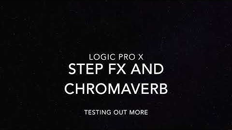 Logic Pro X - Test 2 of Step FX and Chromaverb by Viggo Jamne