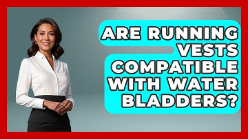 Are Running Vests Compatible With Water Bladders? - Running Beyond Limits