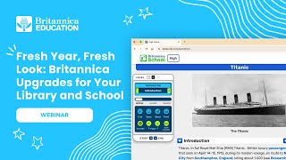 Fresh Year, Fresh Look: Britannica Upgrades for Your Library and School | Webinar, 1/15/2025