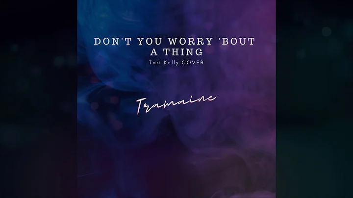 Tramaine Covers DON'T YOU WORRY 'BOUT A THING   by...