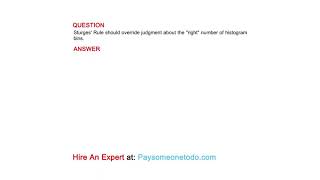 Sturges' Rule should override judgment about the "right" number of histogram bins.