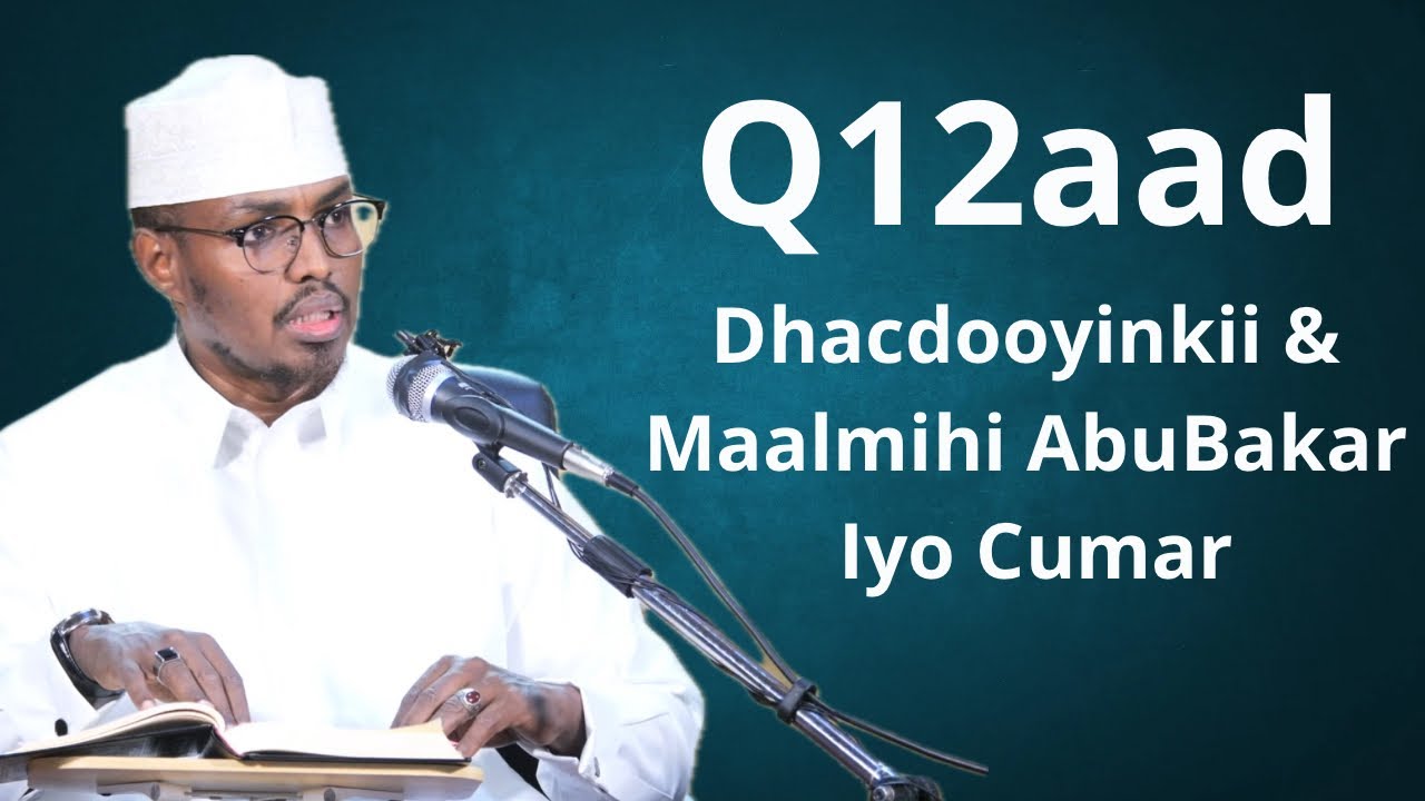 Q 12 Dhacdooyinkii & Maalmihi Abu Bakar Iyo Cumar II Sh Xassaan
