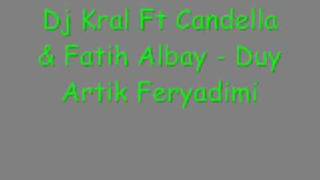 Dj Kral Ft Candella & Fatih Albay - Duy Artik Feryadimi-ArabEsk Rapta Son Nokta... Resimi