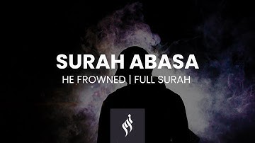 Surah Abasa (He Frowned) | Salman Al-Utaybi | سورة عبس