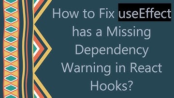 How to Fix useEffect has a Missing Dependency Warning in React Hooks?
