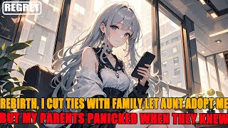 Rebirth, I Cut Ties with My Family and Let an Aunt Adopt Me, But My Parents Panicked When They Knew