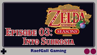 Oracle of Seasons - Episode 03 - Into Subrosia