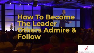 How To Become The Leader Others Admire and Follow with Delight |  Manoj Vasudevan Leadership Keynote