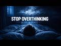 3 Hours of Deep Night Calm – Stop Anxiety & Overthinking Instantly