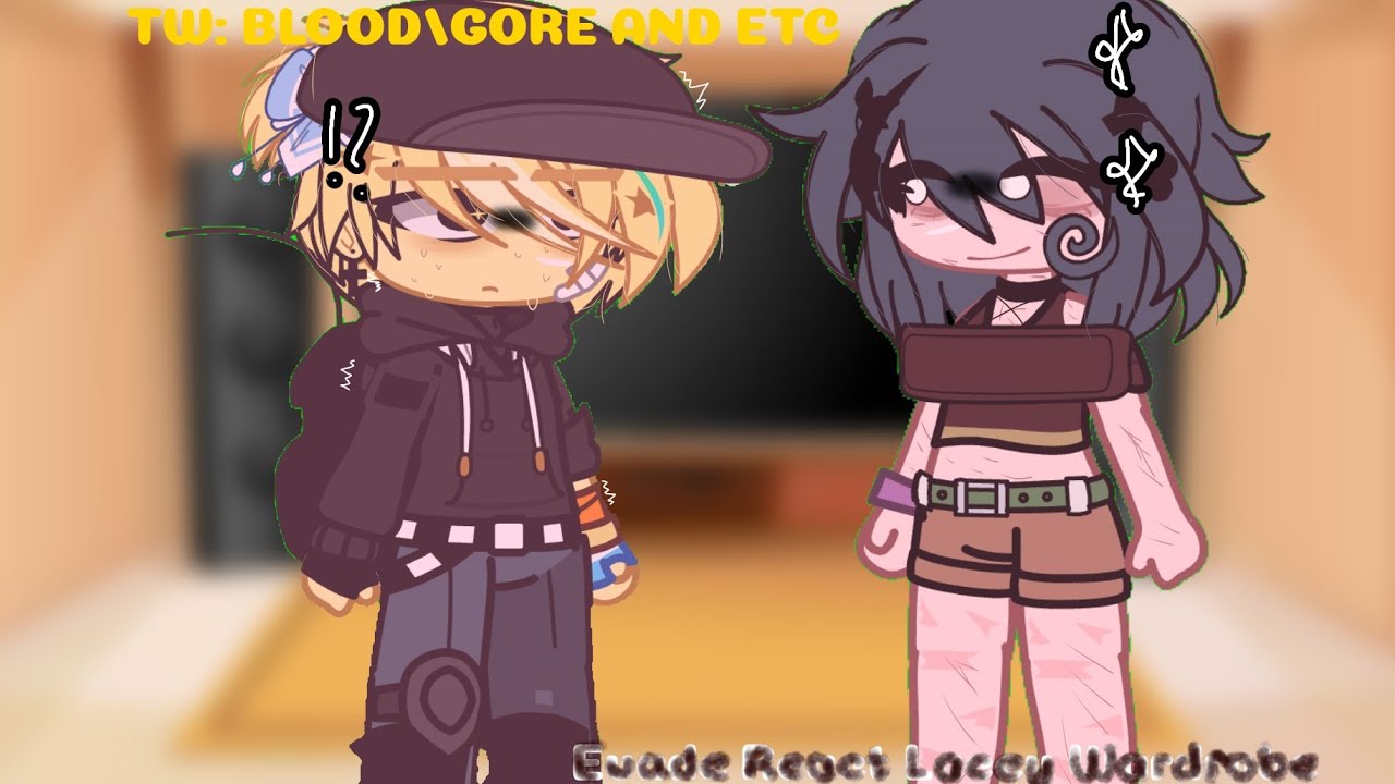 //Evade React Lacey Wardrobe//TW: BLOOD/GORE AND ETC.