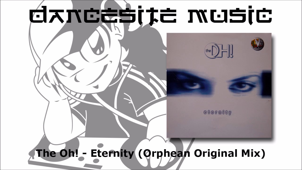 The Oh! - Eternity (Orphean Original Mix)