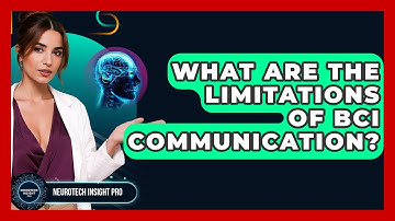 What Are The Limitations Of BCI Communication? - Neurotech Insight Pro