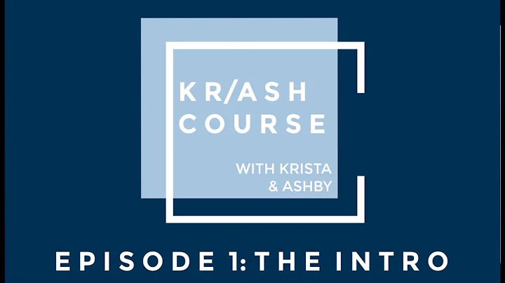 episode 1: The Intro -- KR/ASH Course with Krista ...