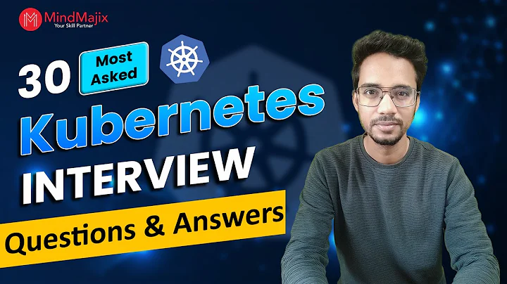 Kubernetes Interview Questions 2025 | Kubernetes (K8s) Interview Questions and Answers | MindMajix
